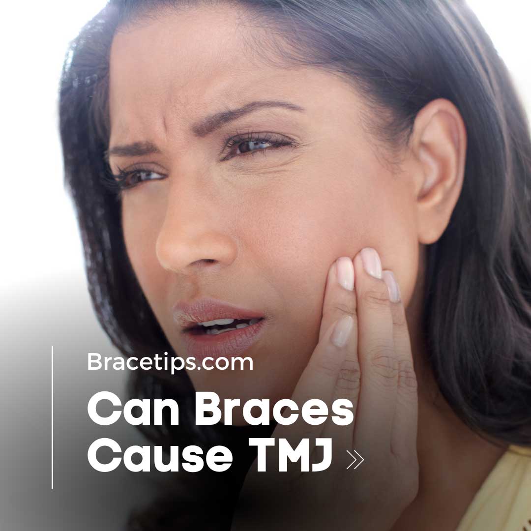 Can Braces Cause TMJ Brace Tips