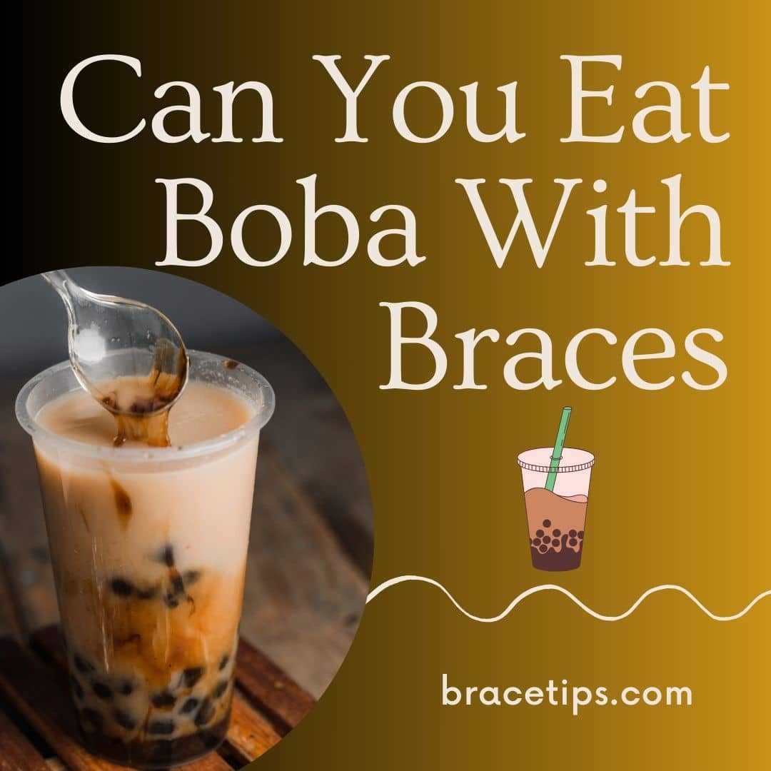 Can You Eat Boba With Braces