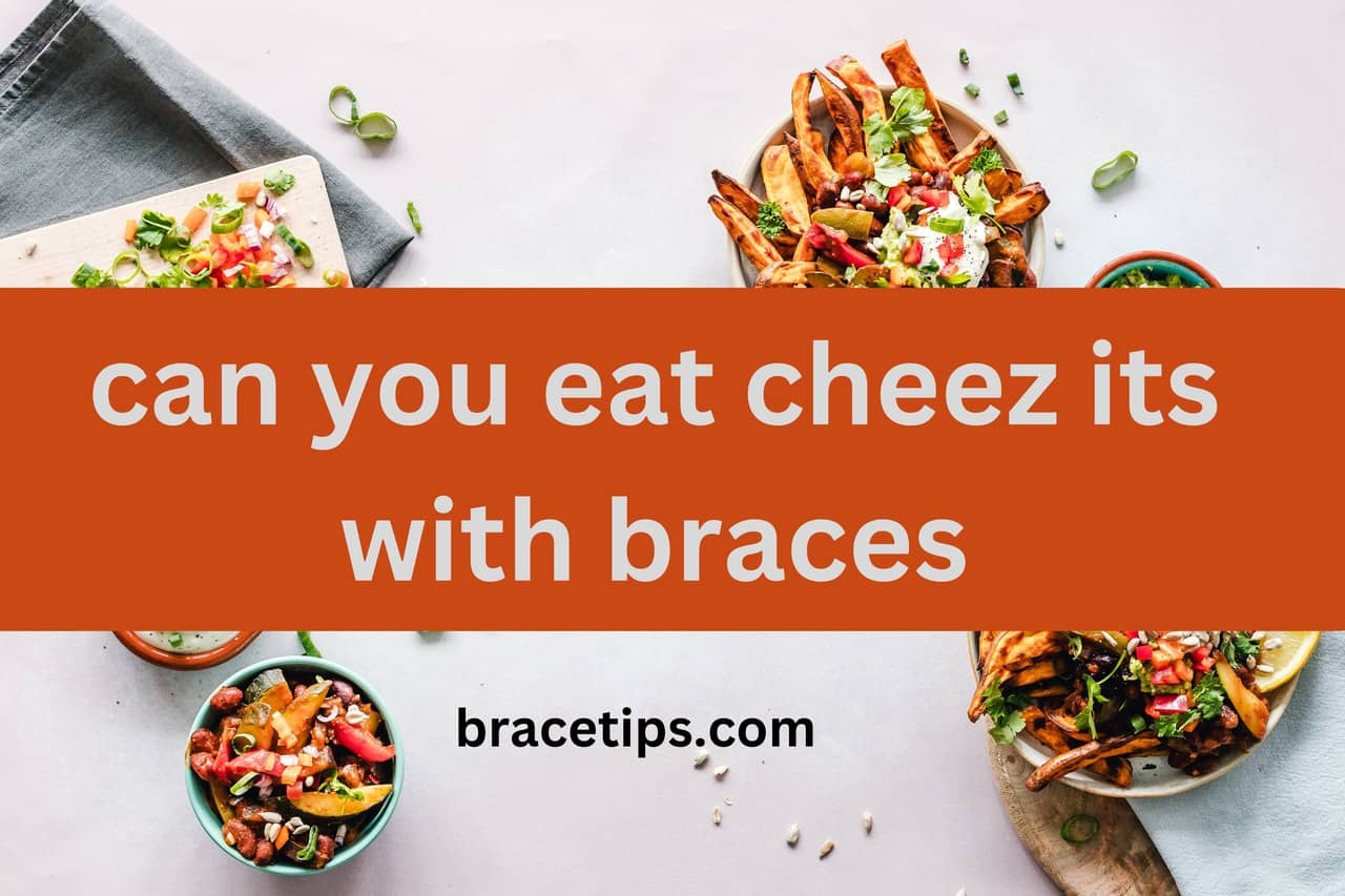 Can You Eat Cheez Its With Braces