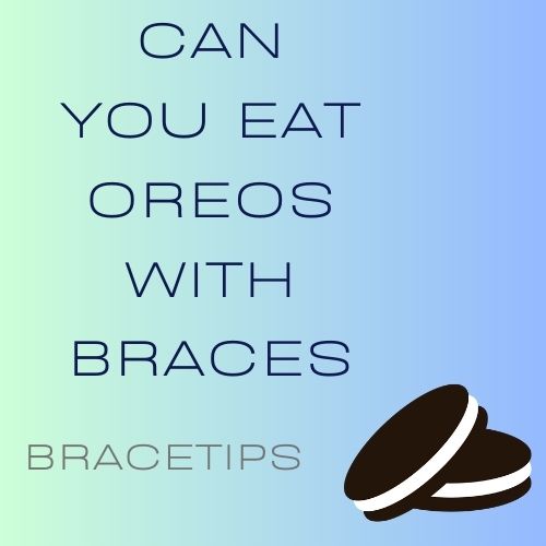 Can You Eat Oreos With Braces