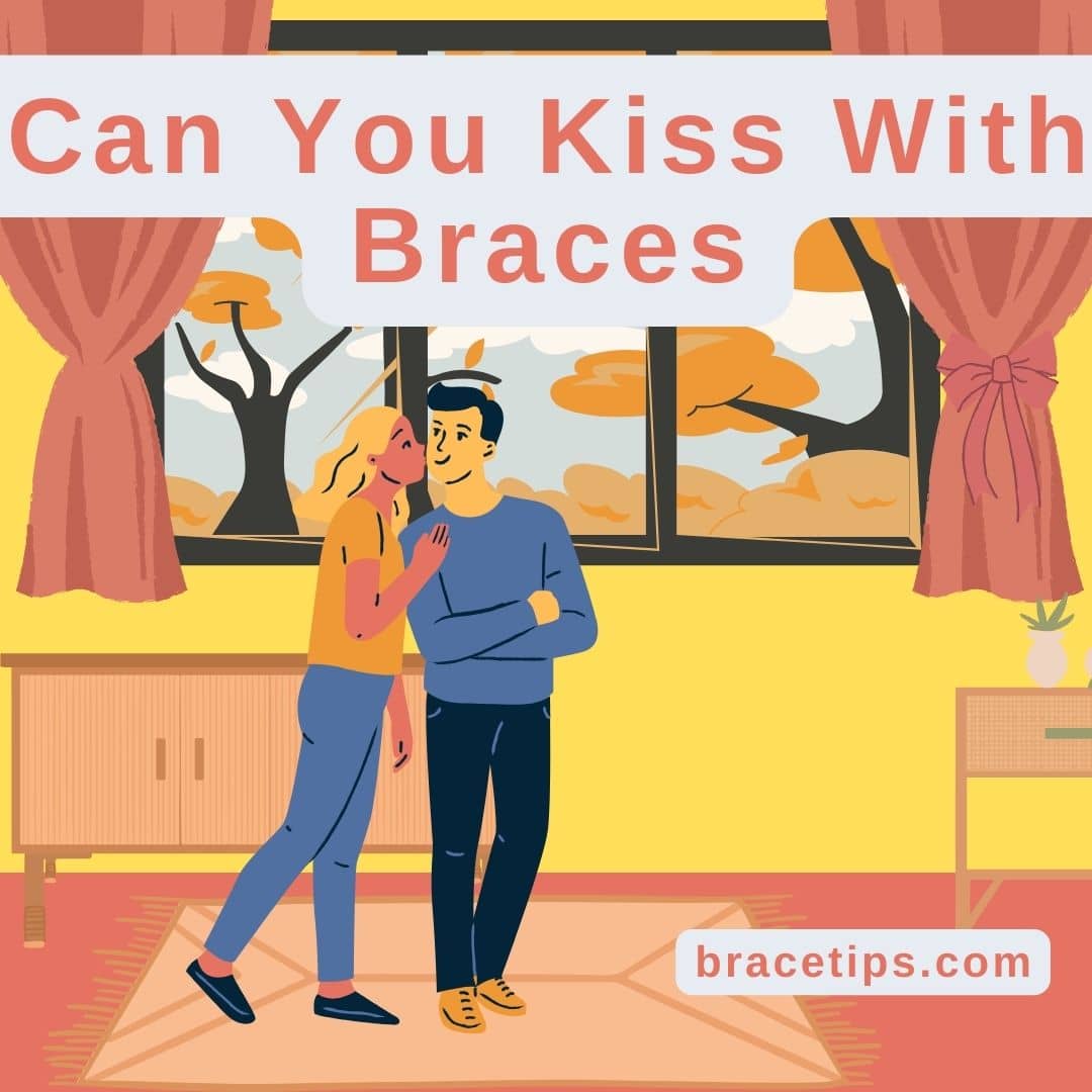 Can You Kiss With Braces