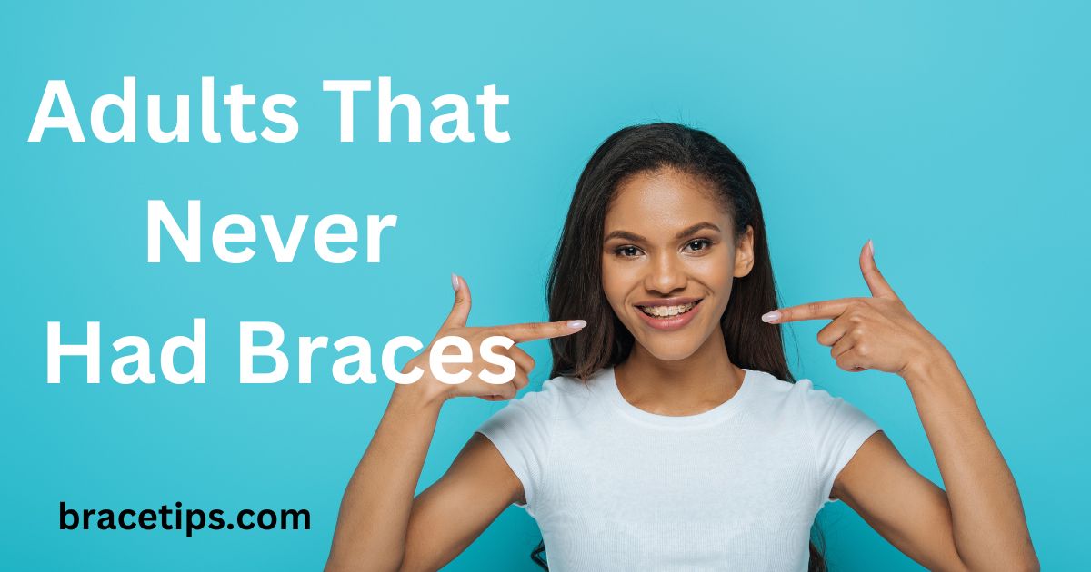 Adults That Never Had Braces