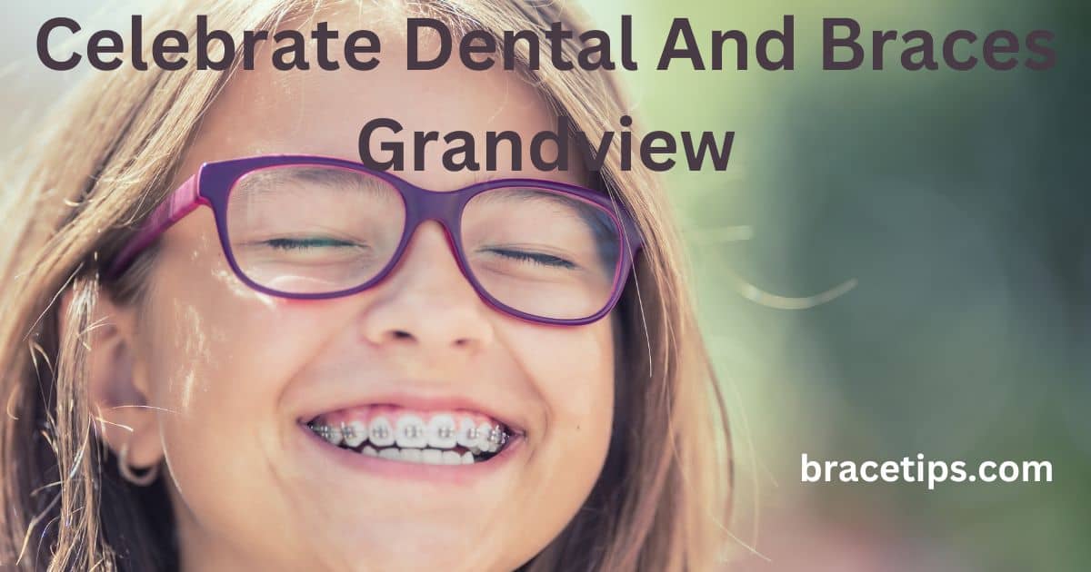 Celebrate Dental And Braces Grandview
