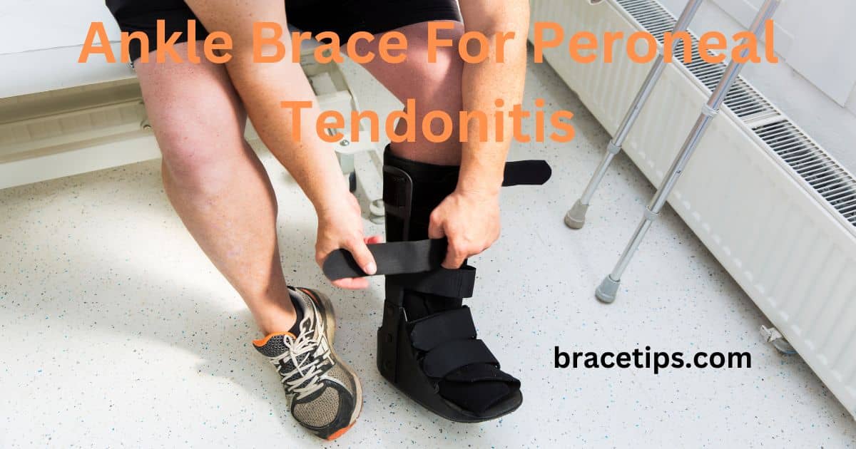 Ankle Brace For Peroneal Tendonitis