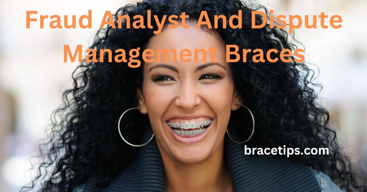 Fraud Analyst And Dispute Management Braces