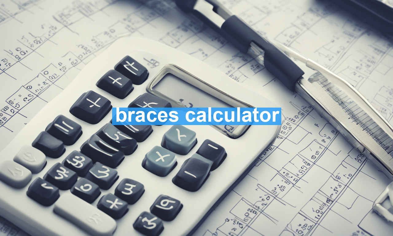 braces calculator