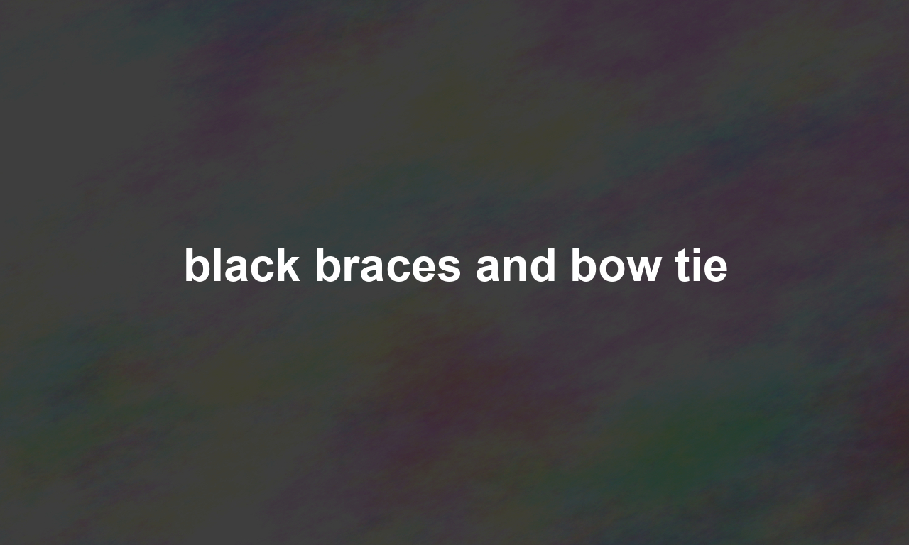 black braces and bow tie