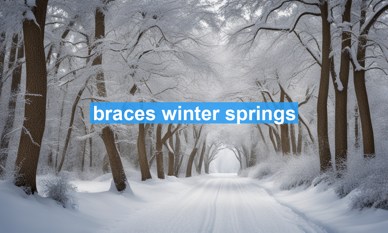 braces winter springs